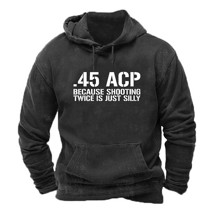 .45 ACP Because Shooting Twice is Just Silly Hoodie