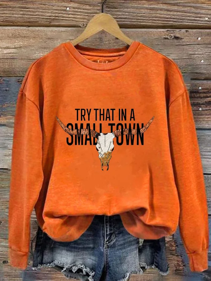 Women's Try That In A Small Town Print Sweatshirt socialshop