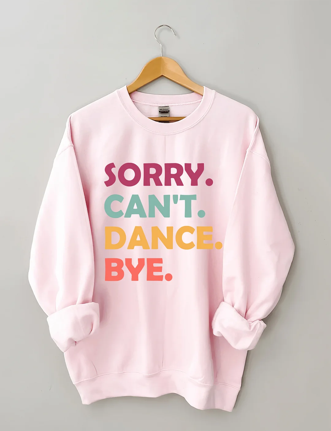 Sorry Can't Dance Bye Sweatshirt