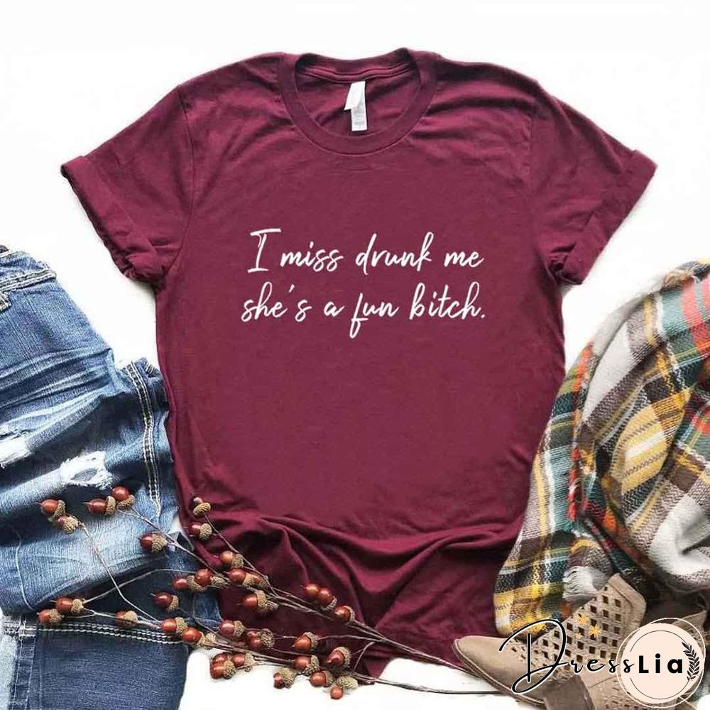 IMissDrunkMeShe'sAFunBitch Print Women Tshirts Cotton Casual FunnyT Shirt For Lady Yong Girl Top Tee Hipster FS-110