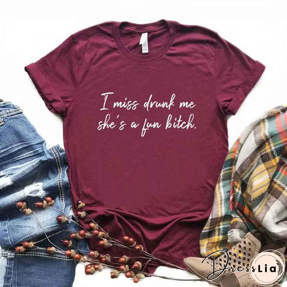 IMissDrunkMeShe'sAFunBitch Print Women Tshirts Cotton Casual FunnyT Shirt For Lady Yong Girl Top Tee Hipster FS-110