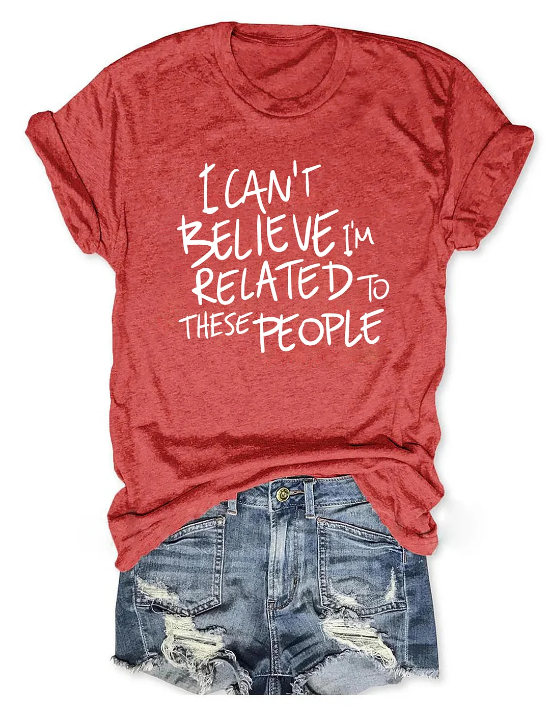 I Can't  Believe I'm Related To These People T-Shirt