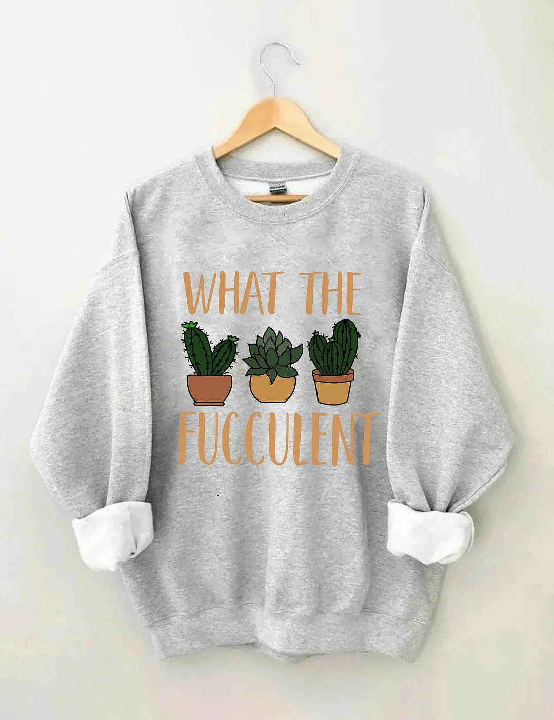 What The Fucculent Funny Succulent Sweatshirt