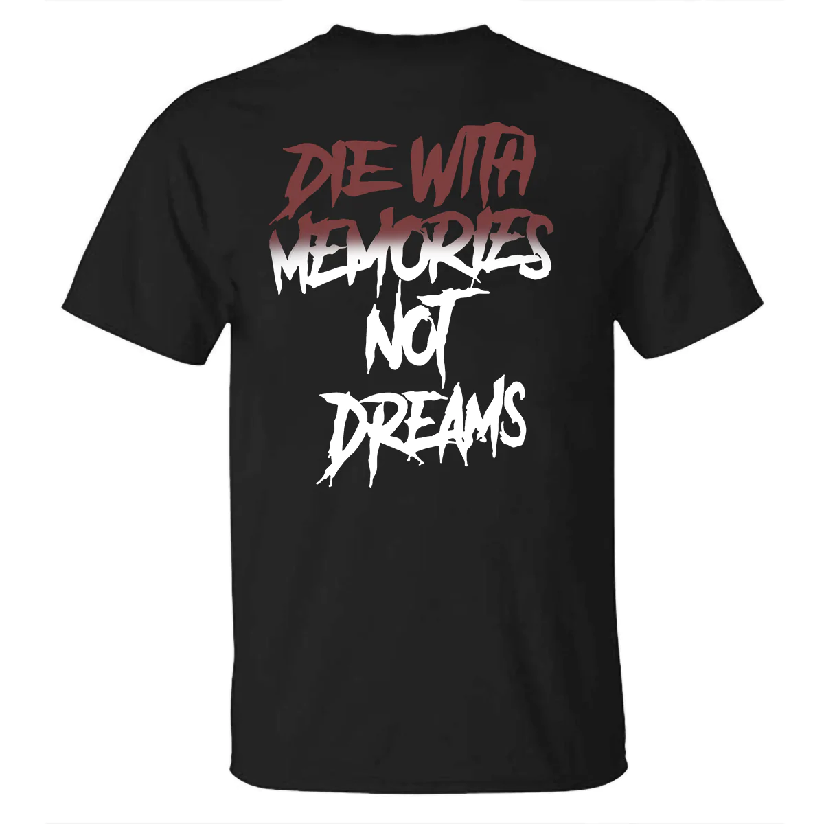 Die With Memories Not Dreams Printed T-shirt