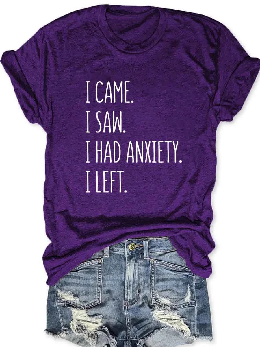 I Came I Saw I Had Anxiety I Left T-Shirt