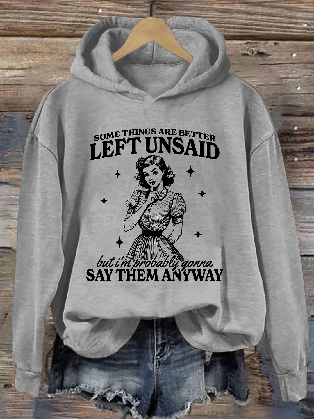 Some Things Are Better Left Unsaid Hoodie