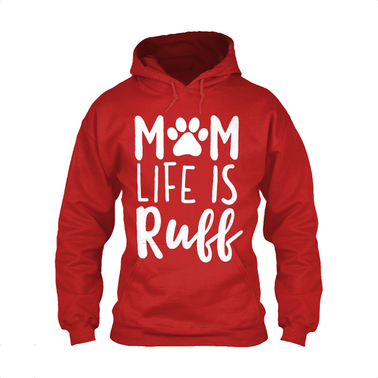 Mom Life Is Ruff, Dog Classic Hoodie
