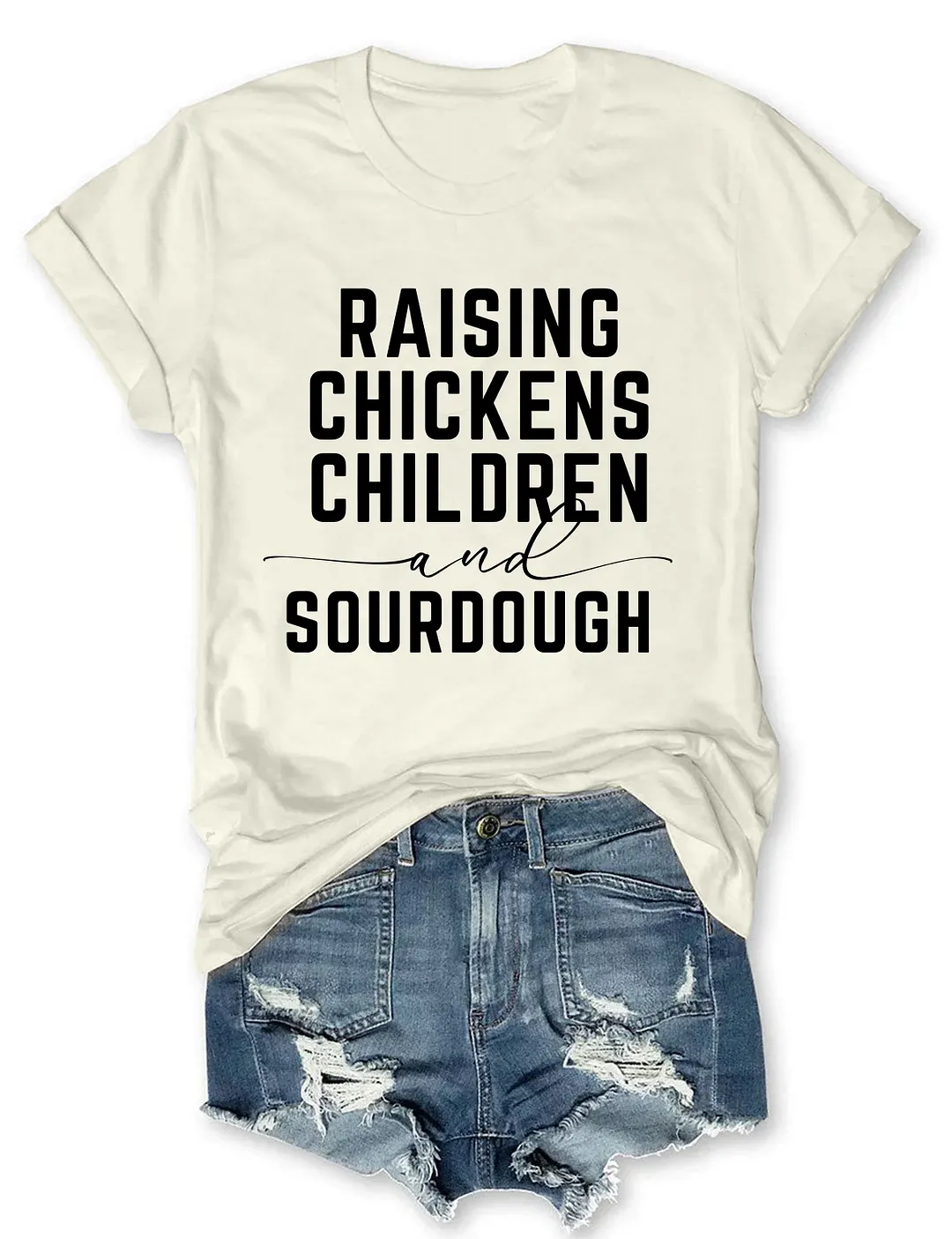 Raising Chickens Children And Sourdough T-shirt