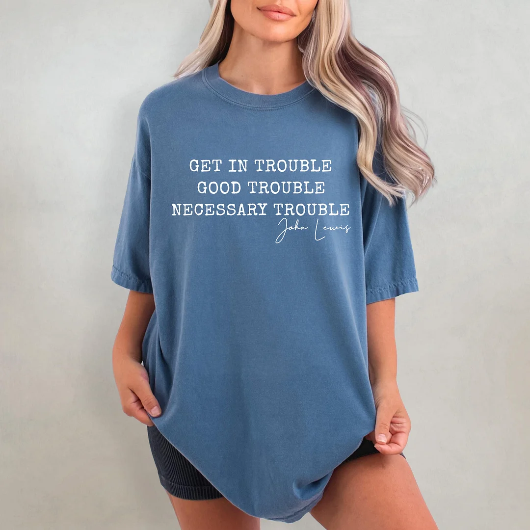 Get In Trouble Good Trouble Necessary Trouble T-shirt