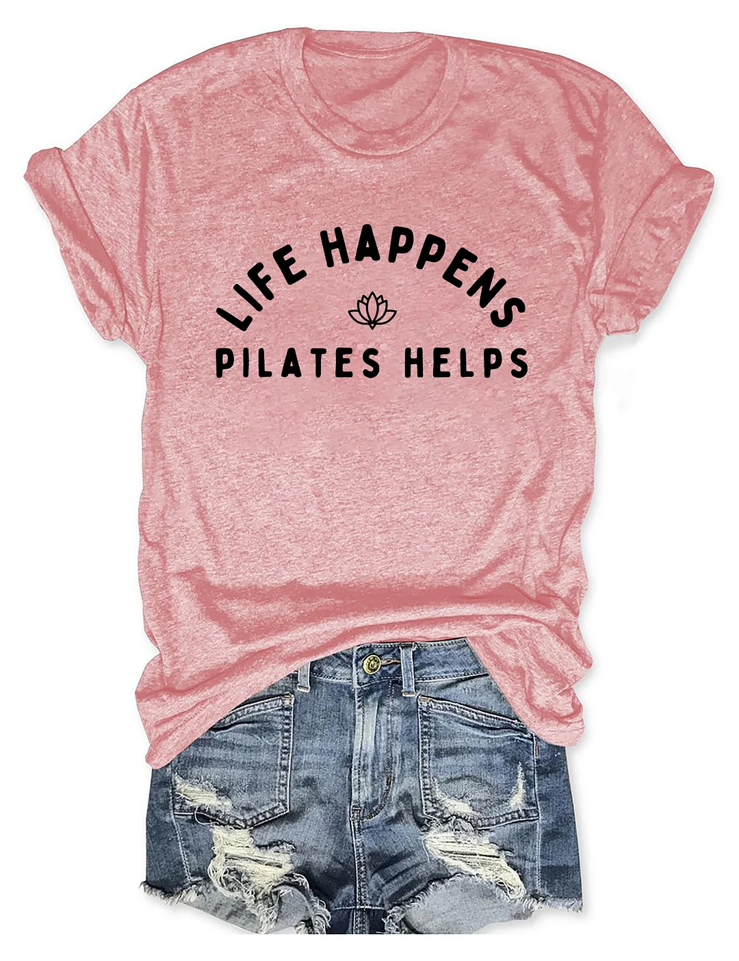 Life Happens Pilates Helps T-shirt