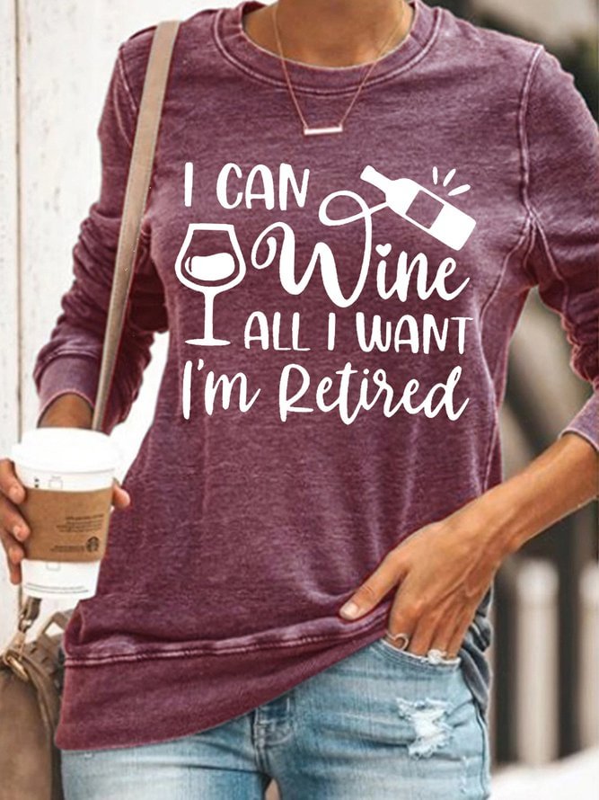 Womens I Can Wine All I Want I'm Retired Retirement Party Sweatshirts
