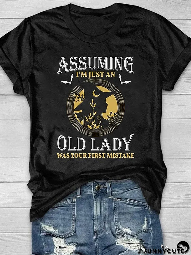 Women's Casual Assuming I'm Just An Old Lady Was Your First Mistake Printed Short Sleeve T-Shirt