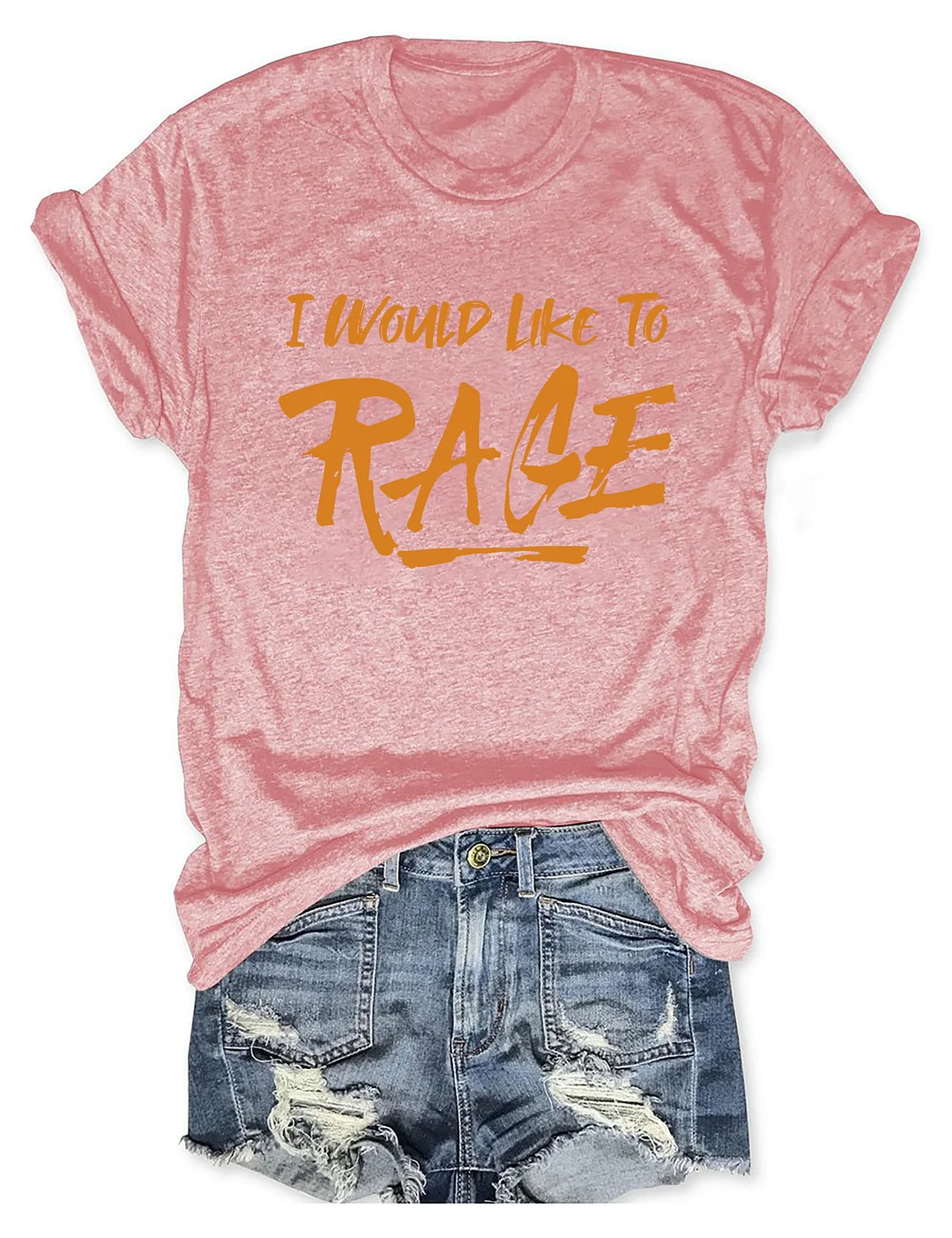 I Would Like To Rage T-Shirt