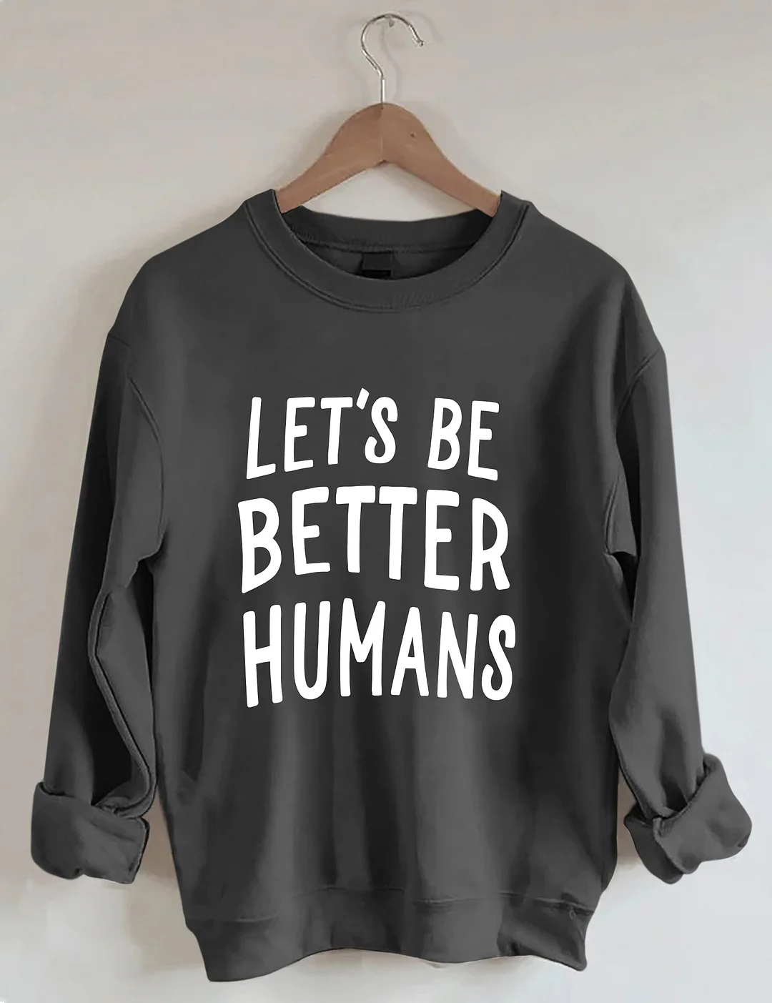 Let's Be Better Humans Sweatshirt