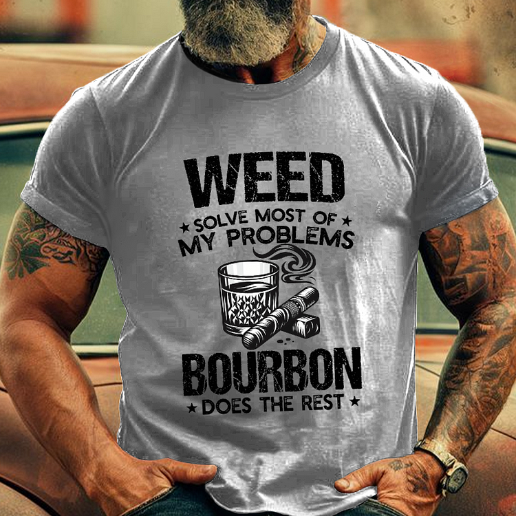 Weed Solve Most Of My Problems Bourbon Does The Rest Men's Fashion T-shirt