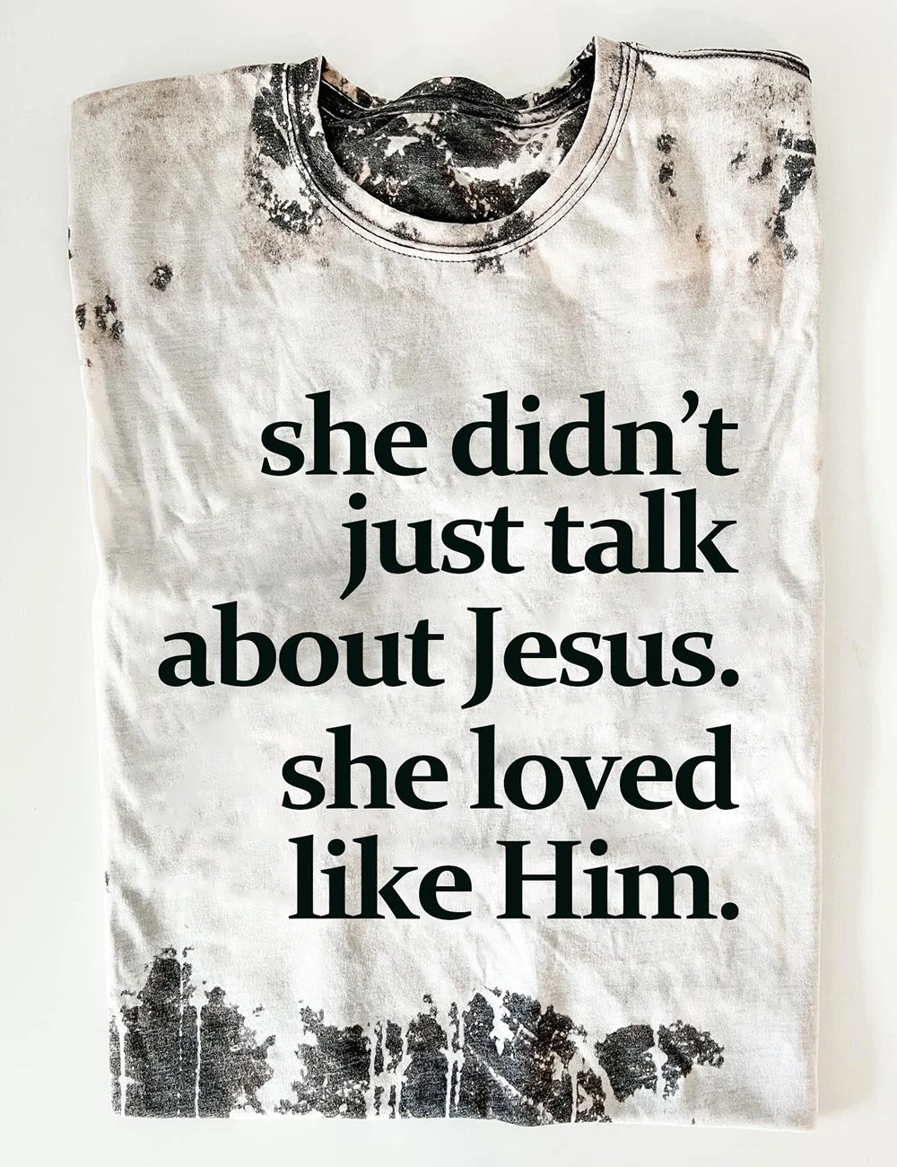 She Didn't Just Talk About Jesus Tee