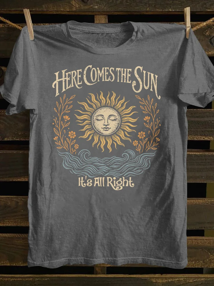 Here Comes The Sun It's All Right T-shirt