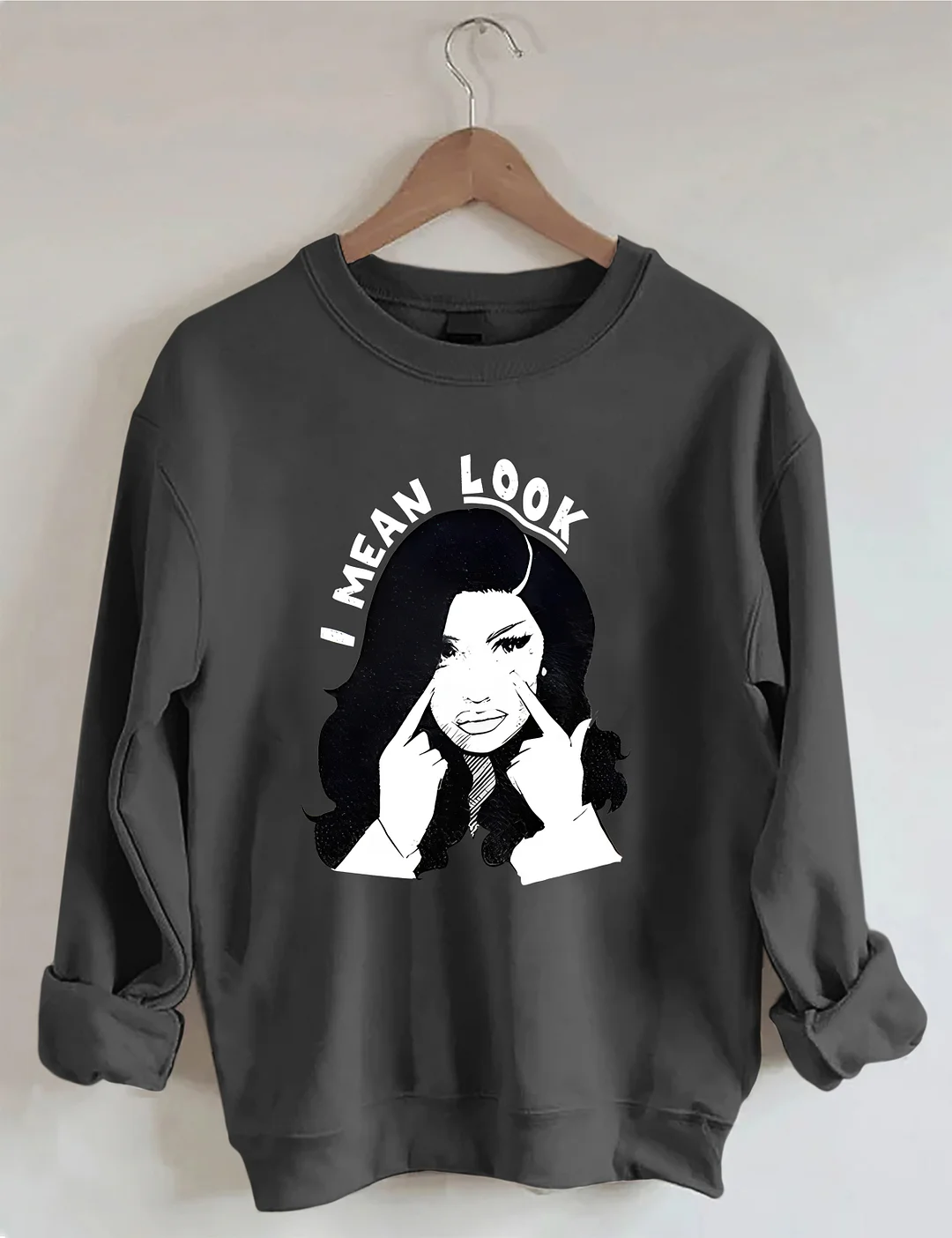 I Mean Look Sweatshirt