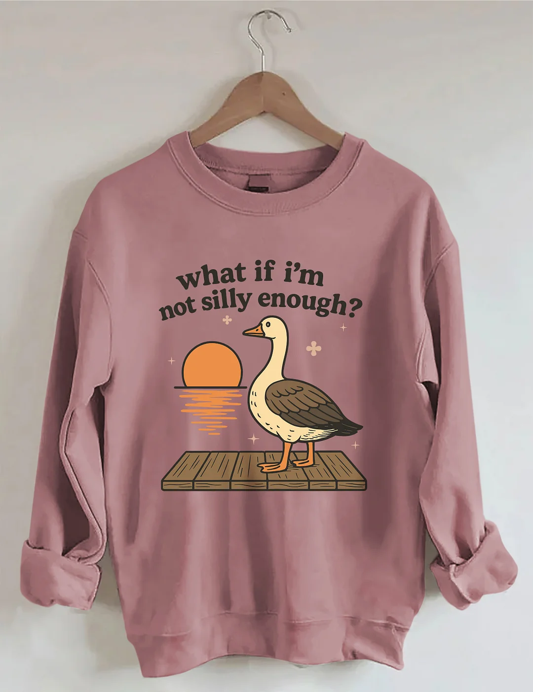 What If I'm Not Silly Enough Sweatshirt