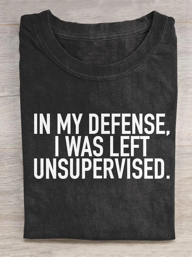 In My Offense. I Was Left Unsupervised Funny Slogan Statement T-shirt