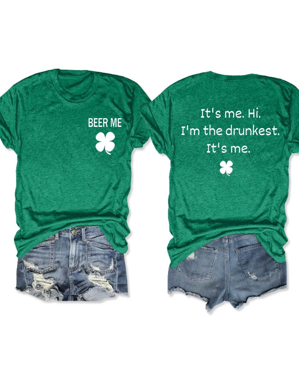 Beer Me I'm The Drunkest T-Shirt