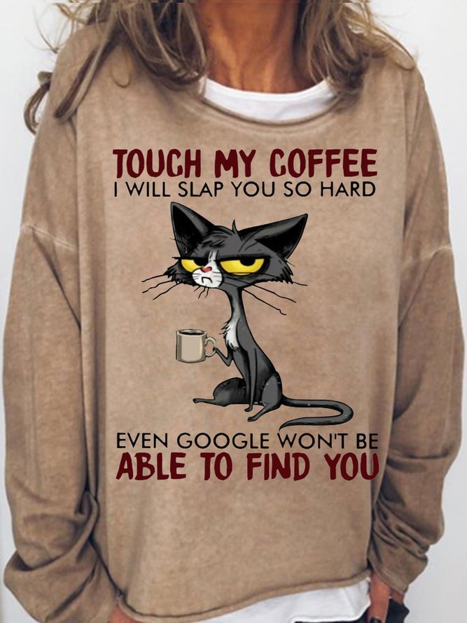 Long Sleeve Crew Neck Women's Cat Drinking Coffee Touch My Coffee I Will Slap You So Hard Letters Casual Sweatshirt