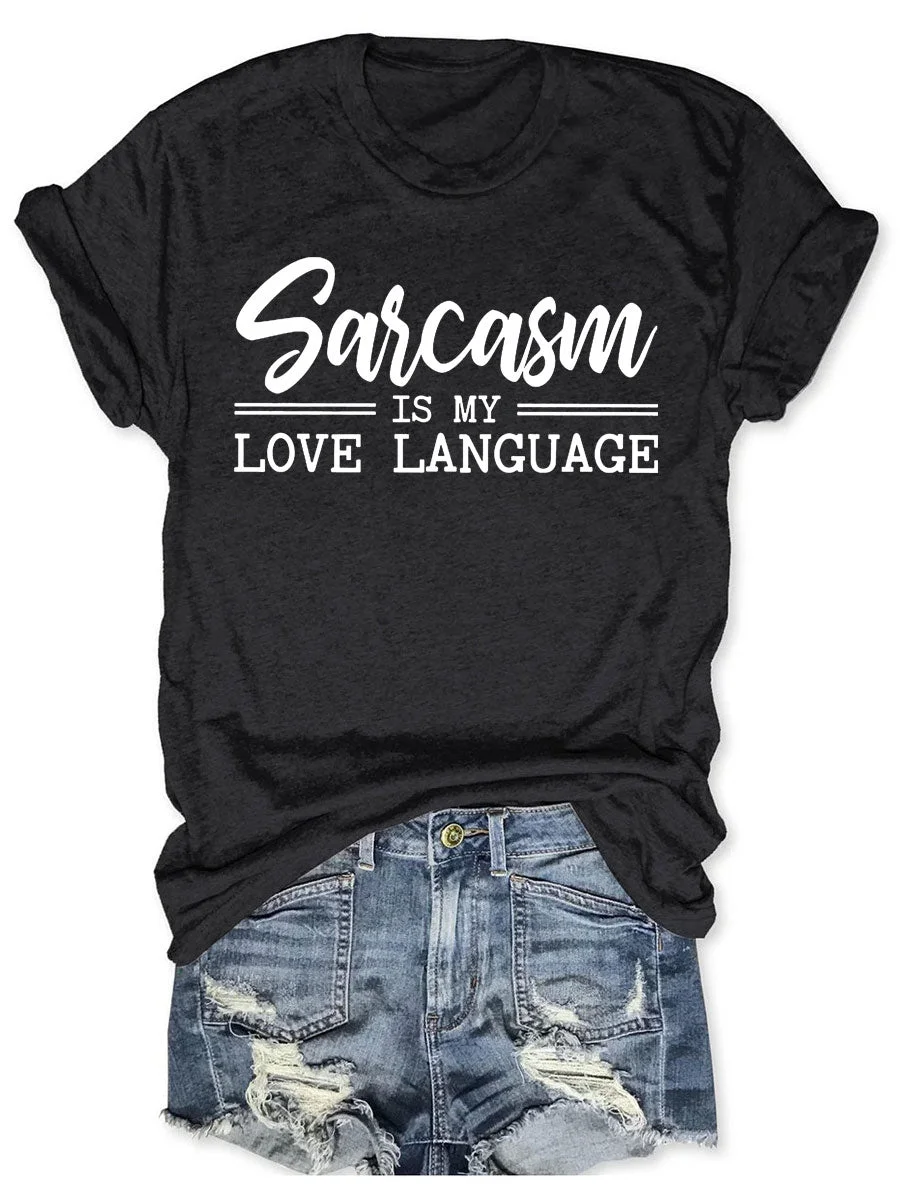 Sarcasm Is My Love Language T-shirt