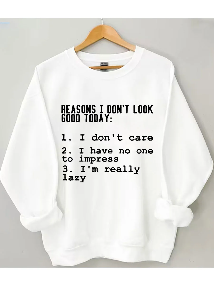 Reasons I Don't Look Good Today Sweatshirt
