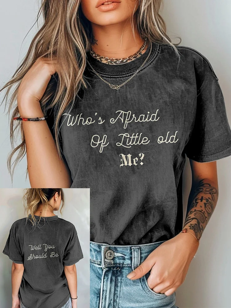 Who's Afraid Well You Should Be Washed T Shirt