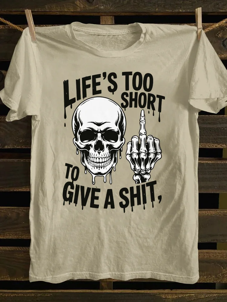 Life's Too Short To Give A Shit T-shirt