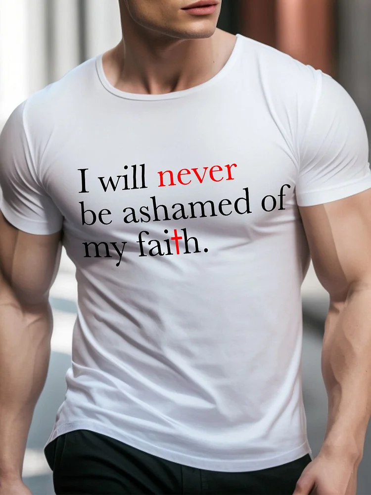 I Will Never Be Ashamed Of My Faith Men's T-shirt