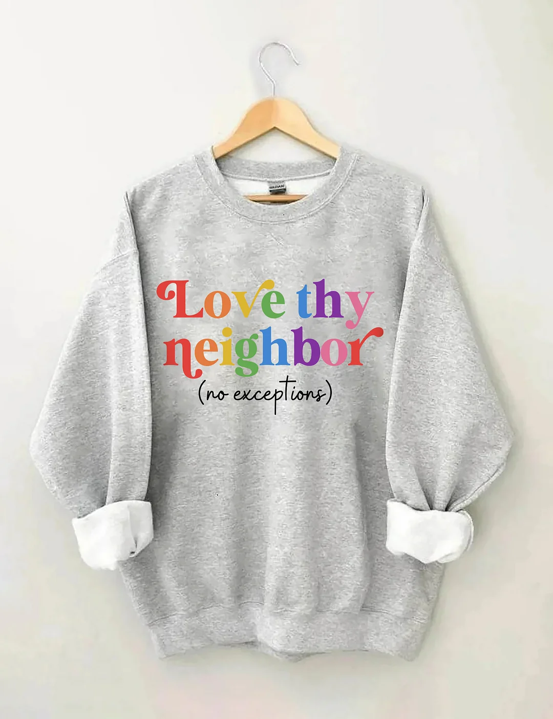 Love Thy Neighbor Sweatshirt