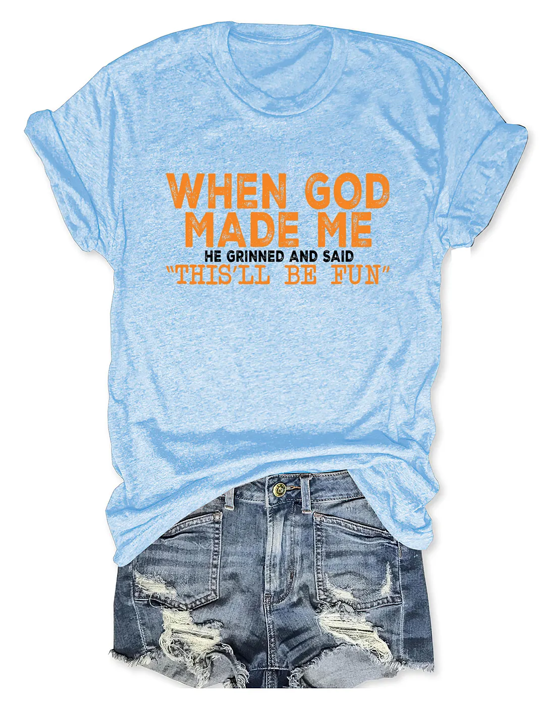 When God Made Me T-shirt