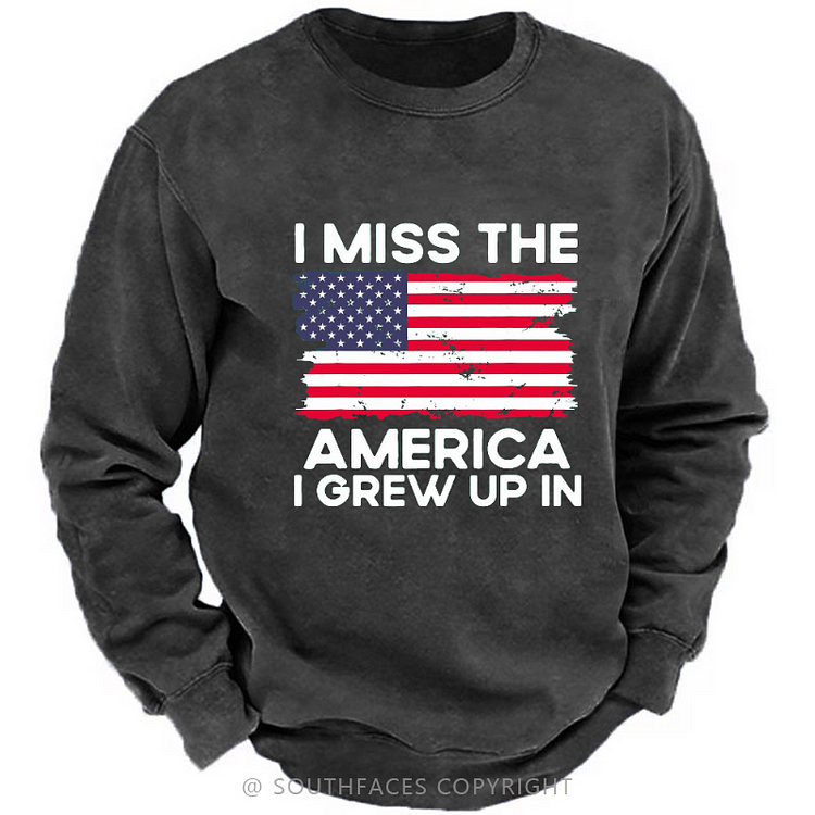 I Miss The America I Grew Up In USA Flag Sweatshirt