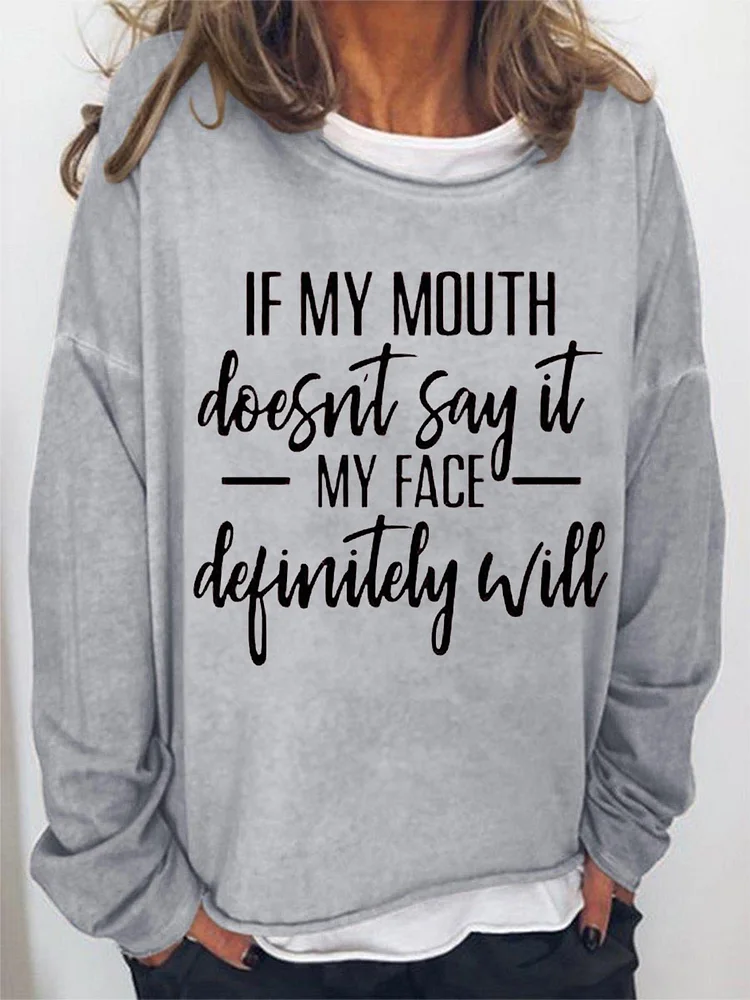 If My Mouth Doesn't Say It My Face Definitely Will Sweatshirt socialshop