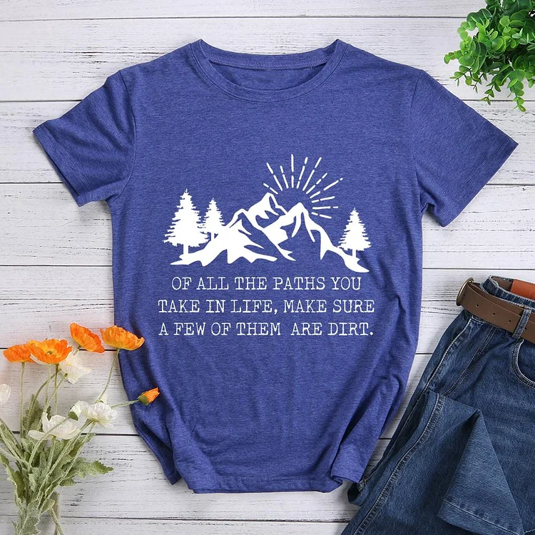 Of All The Paths You Take Round Neck T-shirt-Annaletters