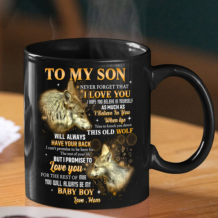 To My Son Wolf Mug-Never Forget That I Love You- Birthday Gift For Son Ceramic Coffee Mug Meaningful Son Gift
