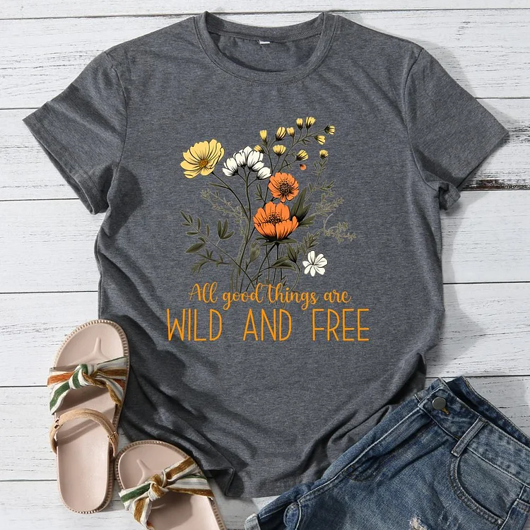 All good things are wild and free Round Neck T-shirt-0025895