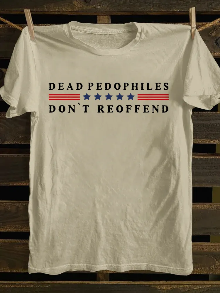 Dead Pedophiles Don't Reoffend T-shirt