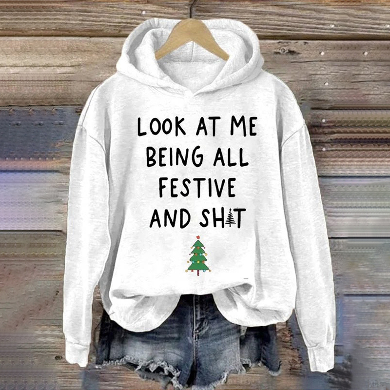 Look At Me Being All Festive And Shit Print Casual Cozy Hoodie