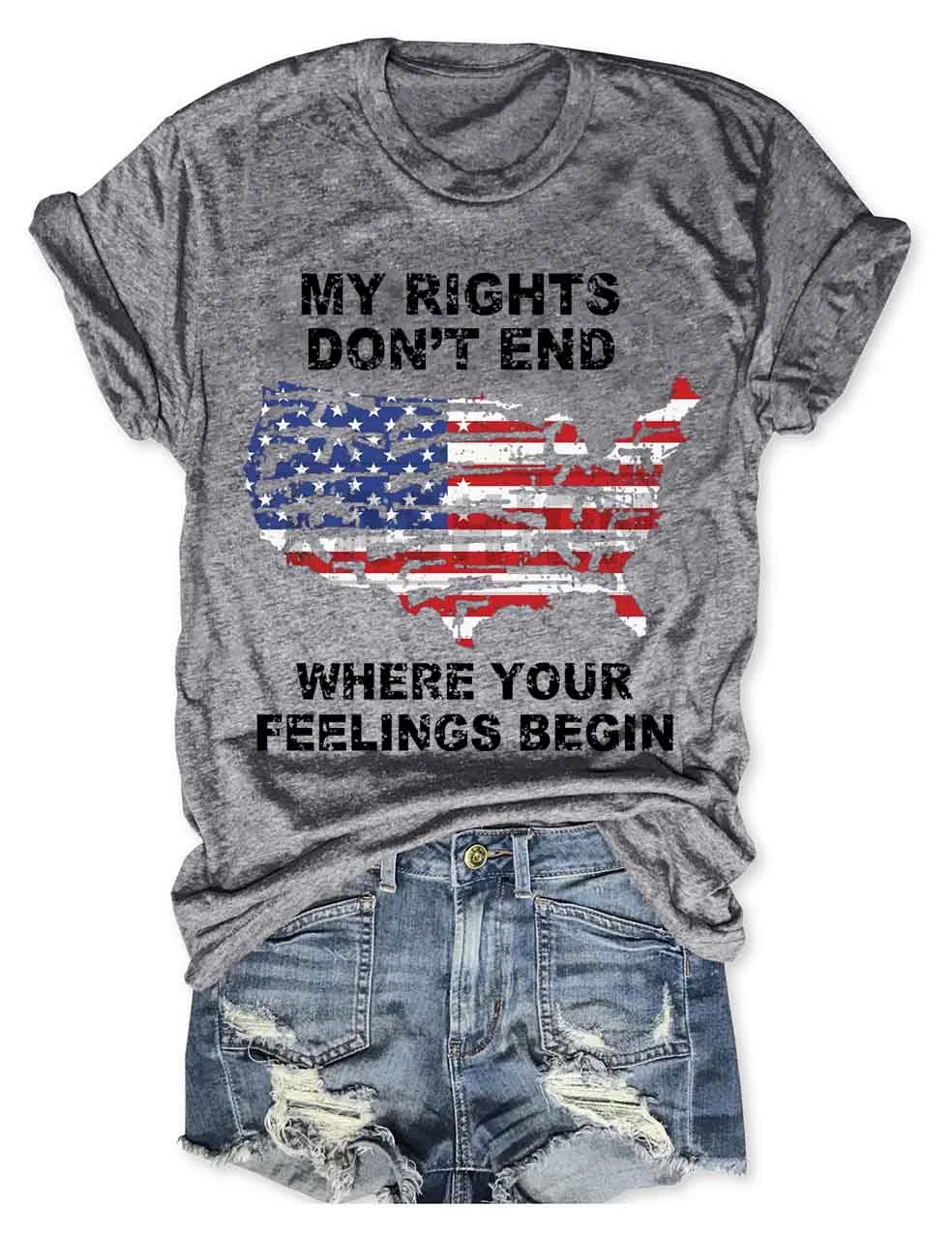 My Rights Don't End Where Your Feelings Begin American Flag T-Shirt