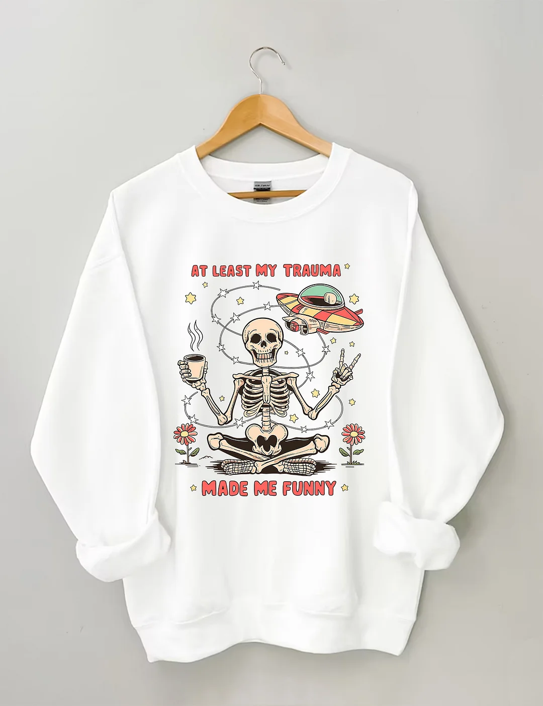 At Least My Trauma Made Me Funny Sweatshirt