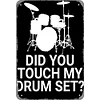 Did You Touch My Drum Set - Vintage Metal Signs(12*16Inch) - Music