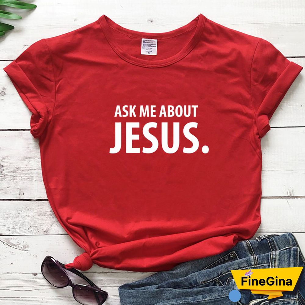 Ask Me About Jesus T-shirt Scripture Christian Church Tshirt Funny Women Short Sleeve Religion Faith Top Tee Shirt Drop Shipping