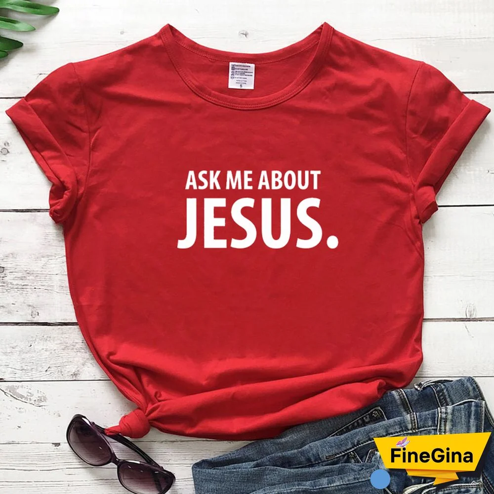 Ask Me About Jesus T-shirt Scripture Christian Church Tshirt Funny Women Short Sleeve Religion Faith Top Tee Shirt Drop Shipping