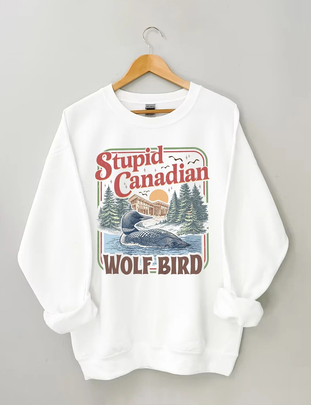 Stupid Canadian Wolf Bird Sweatshirt