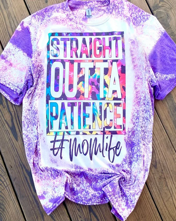 Straight Outta Patience Mom Life Bleached T-Shirt