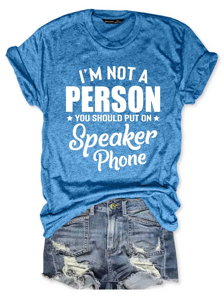 Bestdealfriday I'm Not A Person You Should Put On Speaker Phone Women's Round Neck T-Shirt 11799449