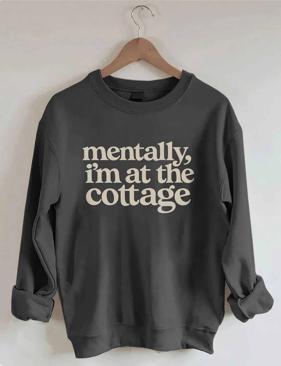 Mentally I'm At the Cottage Sweatshirt