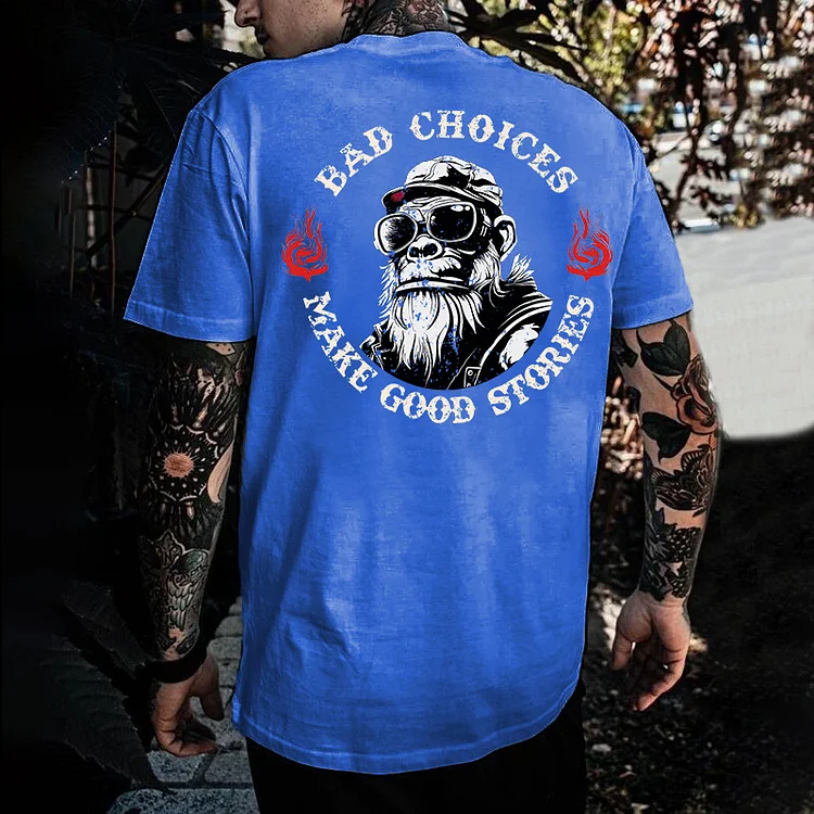 Bad Choices Make Good Stories T-shirt